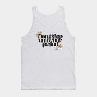 Don’t Stop Until your Proud Tank Top